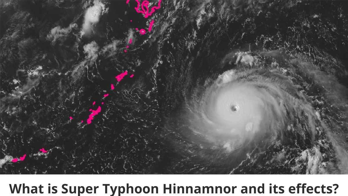 What is Super Typhoon Hinnamnor and its effects